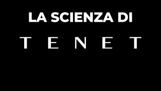 La scienza di TENET -- [Senza spoiler]