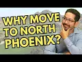 Living in North Phoenix - Why move to North Phoenix