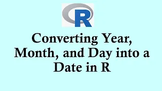 R programming tutorial Converting Year Month and Day into a Date object in R