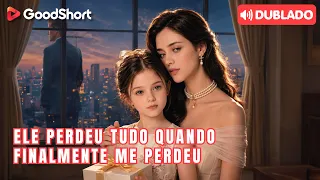 [Dublado] Ele Perdeu Tudo Quando Finalmente Me Perdeu | Depois de 10 Anos, Ela Finalmente Foi Embora