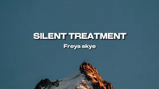 freya skye silent treatment lyrics 