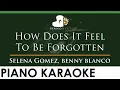 Download Lagu Selena Gomez, benny blanco - How Does It Feel To Be Forgotten - LOWER Key Piano Karaoke with Lyrics