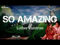 So Amazing | by Luther Vandross | KeiRGee Lyrics Video