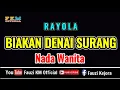Download Lagu Rayola - BIAKAN DENAI SURANG [ KARAOKE ] NADA WANITA