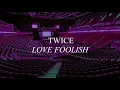 twice love foolish empty arena