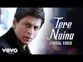 Download Lagu Shankar Eshan Loy - Tere Naina Lyric Video - My Name is Khan | Shahrukh Khan | Kajol