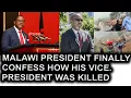 Lagu Malawi President Confess How His Vice President Was Killed/Truth Finally Revealed.