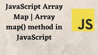 JavaScript Array Map Array map method in JavaScript