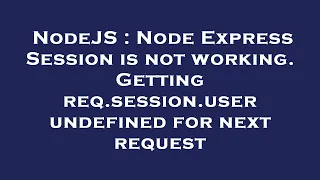 NodeJS Node Express Session is not working Getting req session user undefined for next request