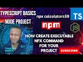 How to create an NPX tool Creating NPX command for CLI calculator npm package