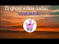 Dj ghost x dida dadau tiktok viral