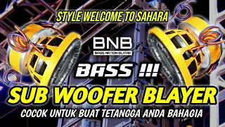 dj spesial cek sound dj bass bikin jantung berdebar kencang style welcome to sahara