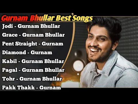 Download MP3 Gurnam Bhullar All Songs 2022 |Gurnam Bhullar Jukebox |Gurnam Bhullar Non Stop Hits |Top Punjabi Mp3