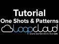LoopCloud Tutorial Working with One Shots Patterns