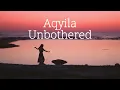 Lagu Aqyila - Unbothered (Updated Lyric Video)