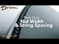 Dream Guitars Tech Chat - Nut Width String Spacing
