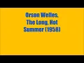 Orson Welles, Long Hot Summer 1958  HD  720p