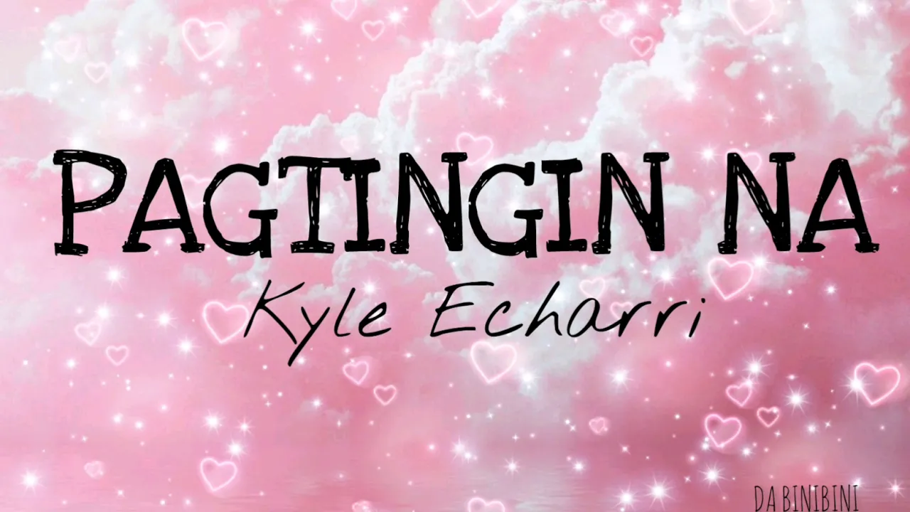 Pagtingin Na Lyrics - Kyle Echarri