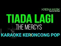 Download Lagu TIADA LAGI THE MERCYS KARAOKE KERONCONG HD AUDIO