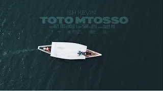 ish kevin toto mtosso official video 