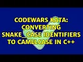 Codewars Kata Converting snake - case identifiers to CamelCase in C 3 Solutions