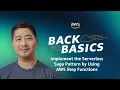Back to Basics Implementing a Serverless Saga Pattern by Using AWS Step Functions