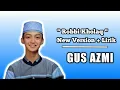 GUS AZMI - Robbi Kholaq + Lirik