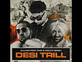 DESI TRILL (feat. Chip & Malkit Singh) - DJ LYAN, Chip & Malkit Singh
