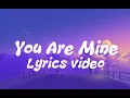 Download Lagu You Are Mine Official Music Lyrics Video