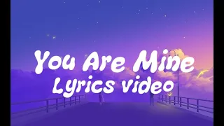 you are mine official music lyrics video