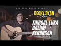Download Lagu DECKY RYAN - TINGGAL LUKA DALAM KENANGAN (OFFICIAL MUSIC VIDEO)