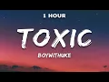 Download Lagu [1 Hour] BoyWithUke - Toxic (Lyrics)