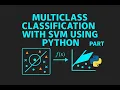 Lecture 83 Machine Learning Support Vector Machine Multiclass Classification Using Python