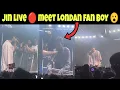 Download Lagu BTS Jin LIVE 🔴 Meet On London Army 😍BTS Hug Live Londan Fan Boy 🤯 BTS Jin Live 🔴 On Londan Day1#jin 