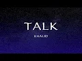 Lagu Khalid - Talk (Lyrics)