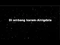 Download Lagu Amigdala-Diambang karam|| Lirik lagu