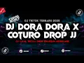 Download Lagu DJ DORA DORA X COTURO || JJ VIRAL TIKTOK DROP ENAKEUN 2025 MENGKANE