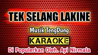 Download TEK SELANG LAKINE _ KARAOKE _ Musik TengDung _ Ayi Nirmala MP3