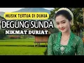 Lagu DEGUNG SUNDA LAWAS NIKMAT DURIAT MUSIK TERTUA DI DUNIA RAOS KACIDA NIKMAT SABARI NGABATURAN PUASA 