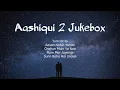 Aashiqui 2 Jukebox - Lofi (Slowed + Reverb) | Aditya Roy Kapur, Shraddha Kapoor | SR Lofi