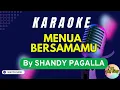 Download Lagu KARAOKE - MENUA BERSAMAMU - By  SHANDY PAGALLA