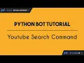 Python Bot Tutorial YouTube Search Command Ep 6