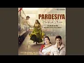 Lagu Pardesiya Pardesh Mein
