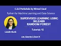 Supervised learning using Sklearn - Random Forest using Python Tutorial 10