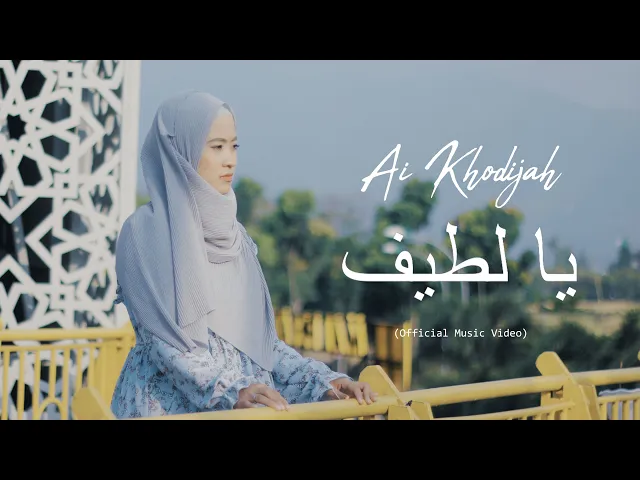 Download MP3 Ai Khodijah  يا لطيف (Maha Lembut) Official Music Video
