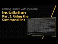 Installation Part 2 Using the Command line Lesson 2
