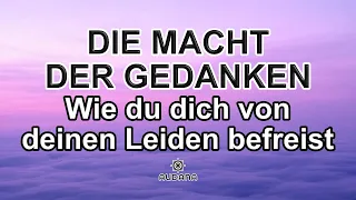 DIE MACHT DER GEDANKEN - Eines der besten Hörbücher die es gibt! Befreie dich aus der Matrix -jetzt!