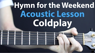 Download Coldplay - Hymn For The Weekend: Acoustic Lesson EASY MP3