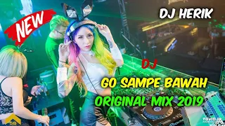 Download GO SAMPE BAWAH ORIGINAL MIX TIK TOK 2019 MP3