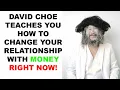 YOU RE MONEY BABY - David Choe Teaches You How to Change Your Relationship With Money Right Now